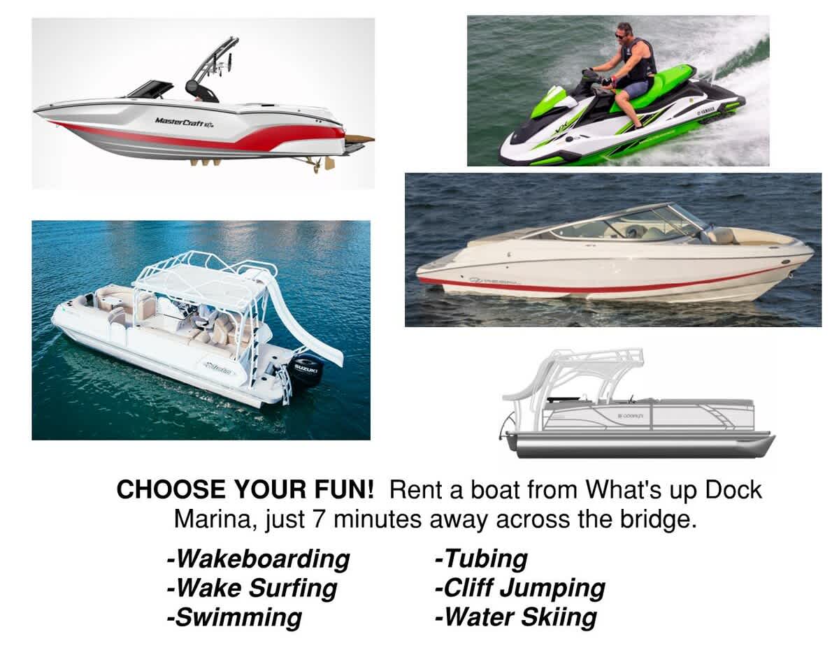 What's up Dock Marina is very close to the lodge!  All you have to do is cruise over the bridge, park, and take your flip flops off to enjoy a day on the lake.  Pack a cooler and make a day of it! 
